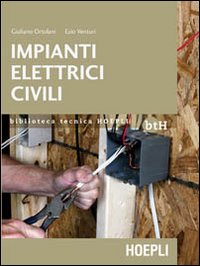 Impianti elettrici civili. Schemi e apparecchi nei locali domestici e nel terziario