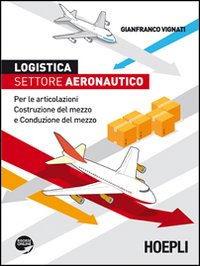 Logistica. Settore aeronautico. Per le articolazioni costruzione del mezzo e conduzione del mezzo