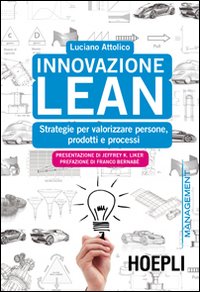 Innovazione Lean. Strategie per valorizzare persone, prodotti e processi