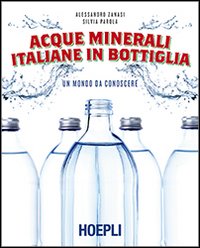 Acque minerali italiane in bottiglia. Un mondo da conoscere