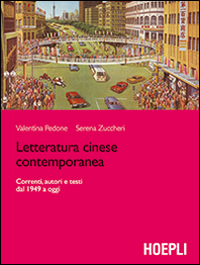 Letteratura cinese contemporanea. Correnti, autori e testi dal 1949 a oggi