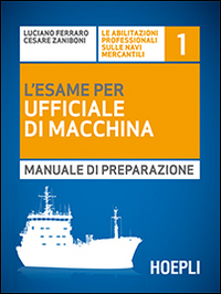 L'esame per l'ufficiale di macchina. Manuale di preparazione