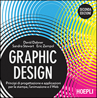 Graphic design. Principi di progettazione e applicazioni per la stampa, l'animazione e il Web