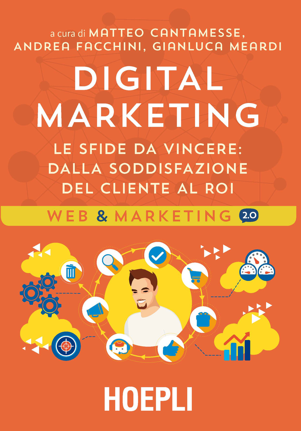 Digital marketing. Le sfide da vincere. Dalla soddisfazione del cliente al ROI