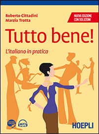 Tutto bene! L'italiano in pratica. Con soluzioni