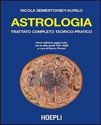 Astrologia. Trattato completo teorico-pratico. Con effemeridi dal 1901 al 2029