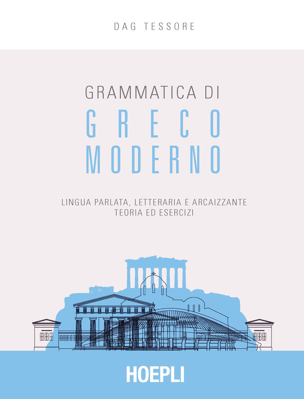 Grammatica di greco moderno. Lingua parlata, letteraria, arcaicizzante: teoria ed esercizi