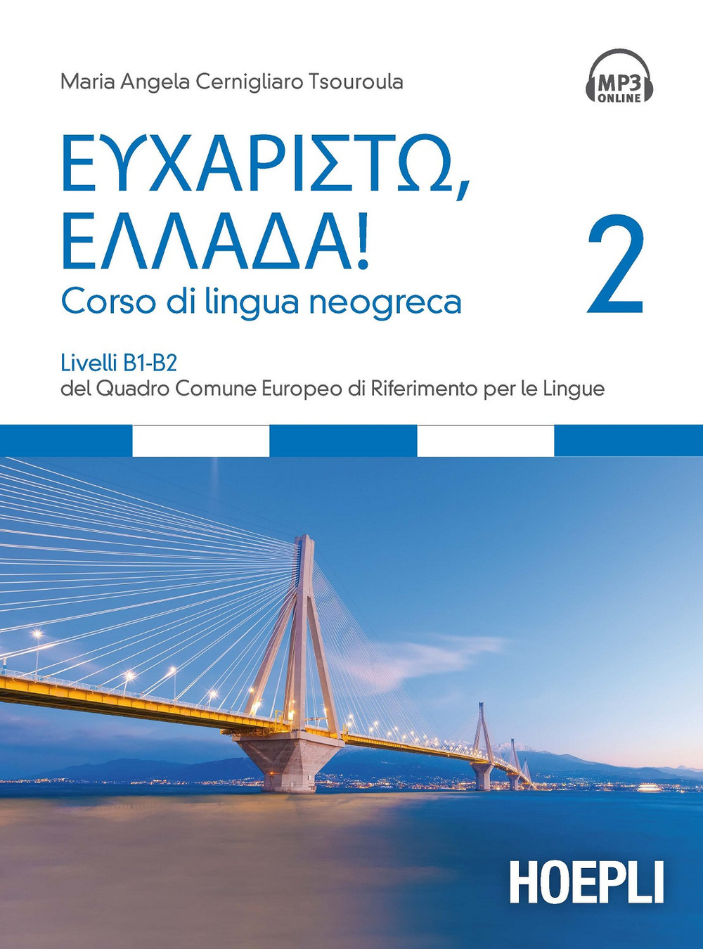 Eucharistò, Ellada! Corso di lingua neogreca. Vol. 2: Livelli B1-B2 del Quadro comune europeo di riferimento per le lingue