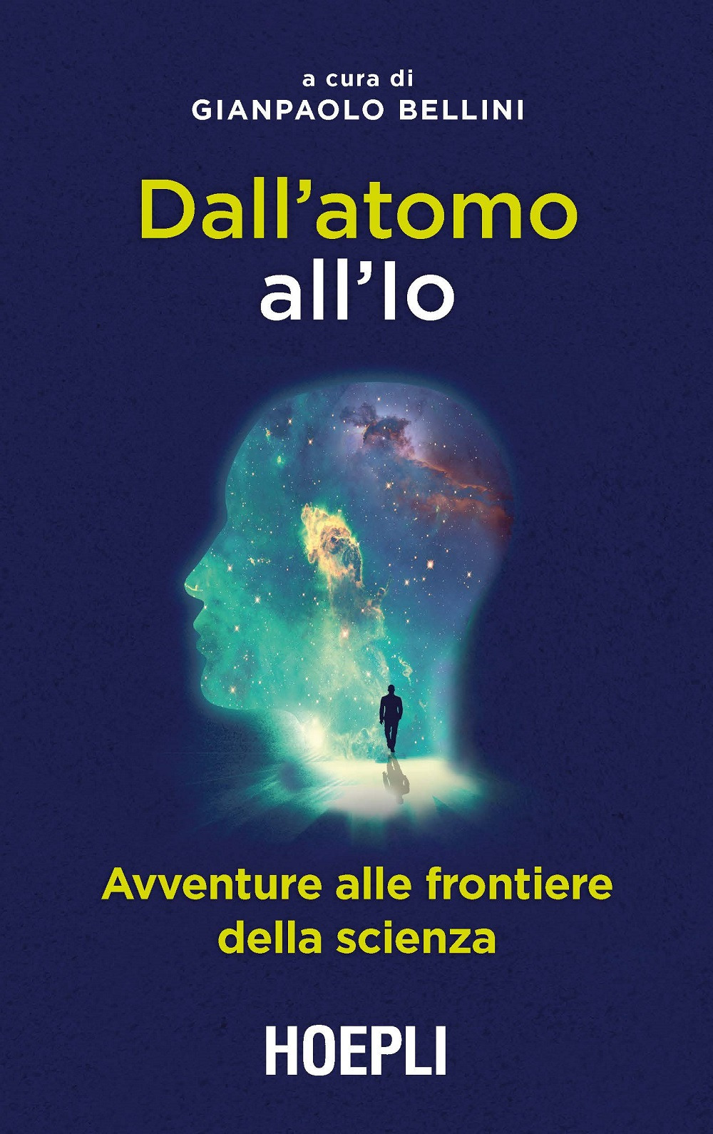 Dall'atomo all'Io. Avventure alle frontiere della scienza