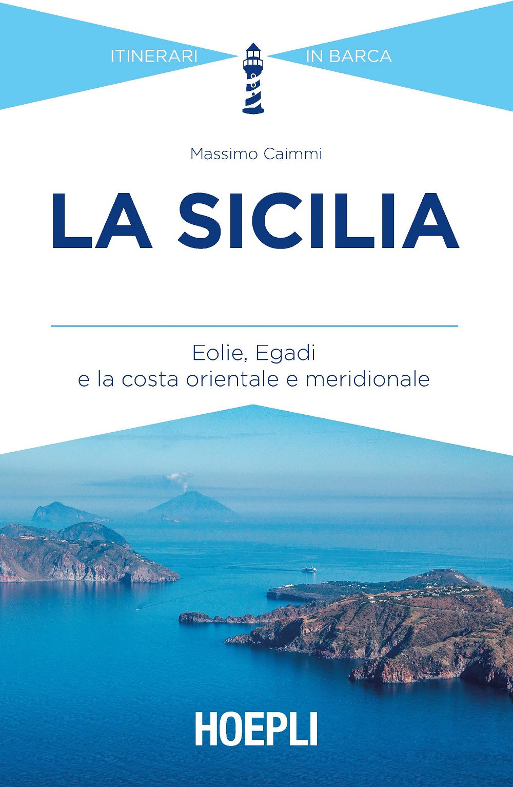 La Sicilia. Eolie, Egadi e la costa orientale e meridionale