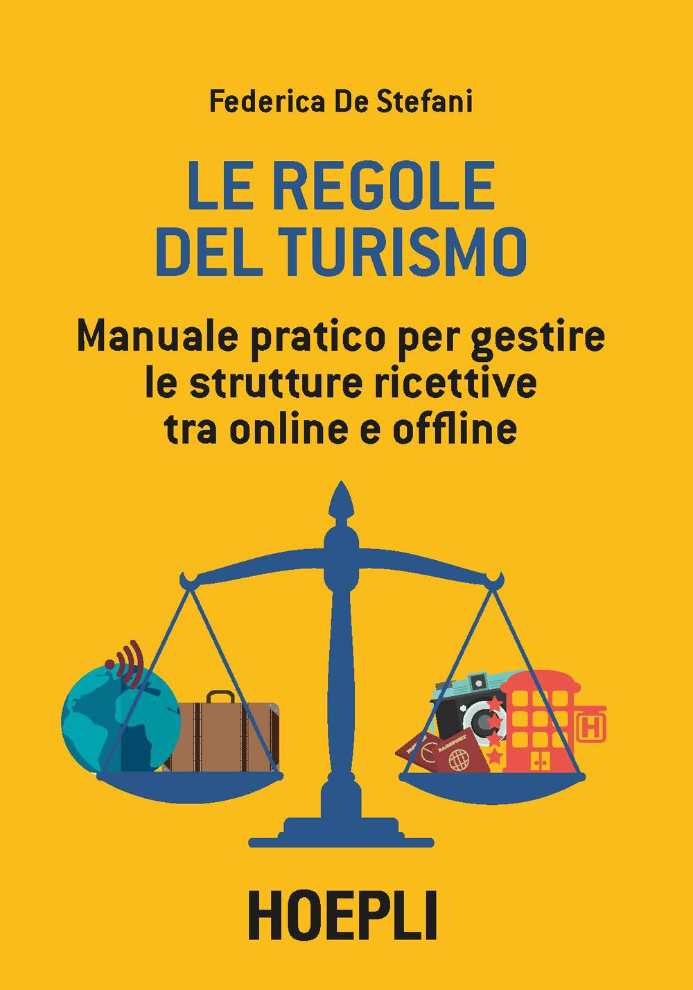 Le regole del turismo. Manuale pratico per gestire le strutture ricettive tra online e offline