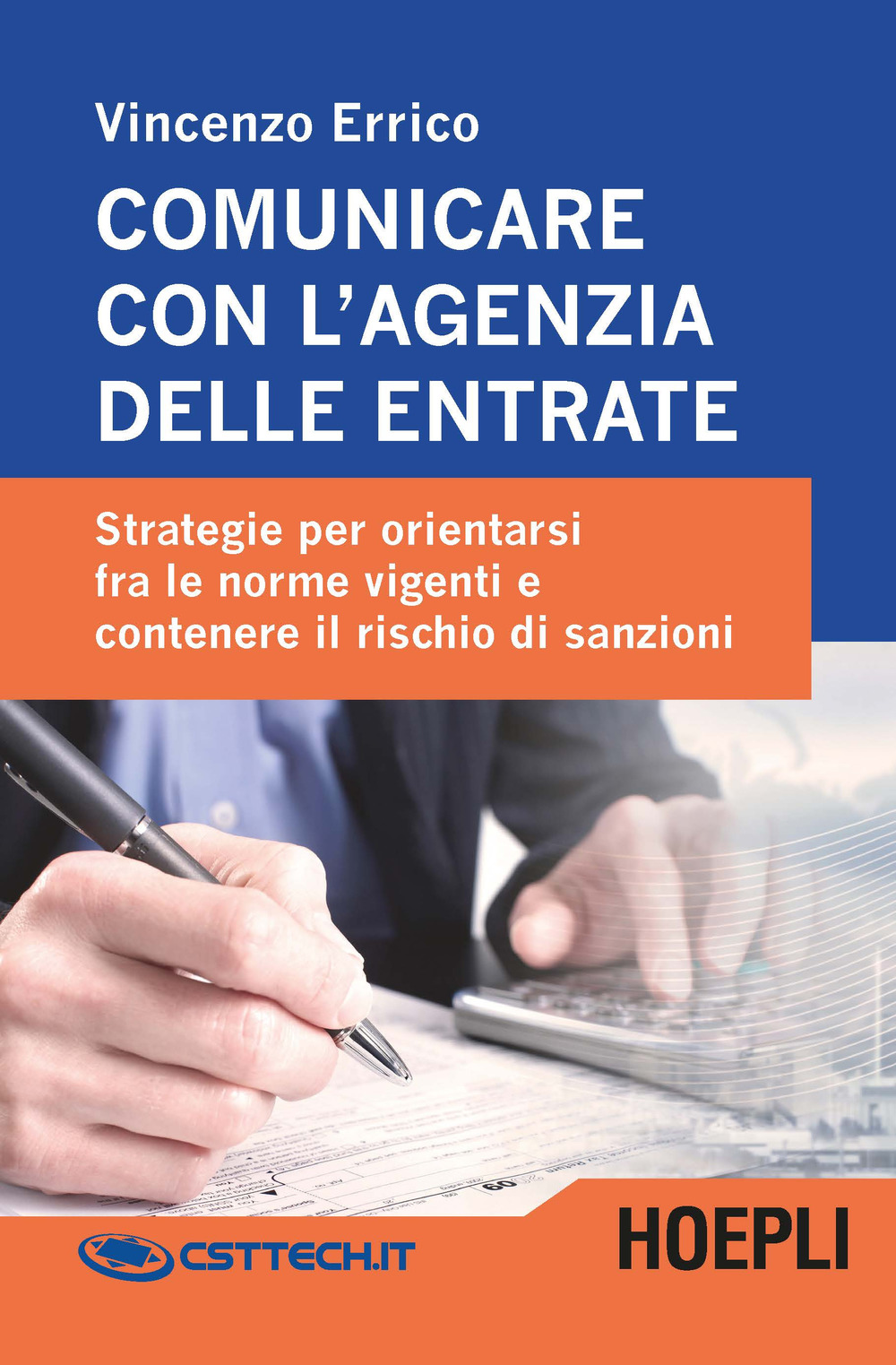 Comunicare con l'agenzia delle entrate. Strategie per orientarsi fra le norme vigenti e contenere il rischio di sanzioni