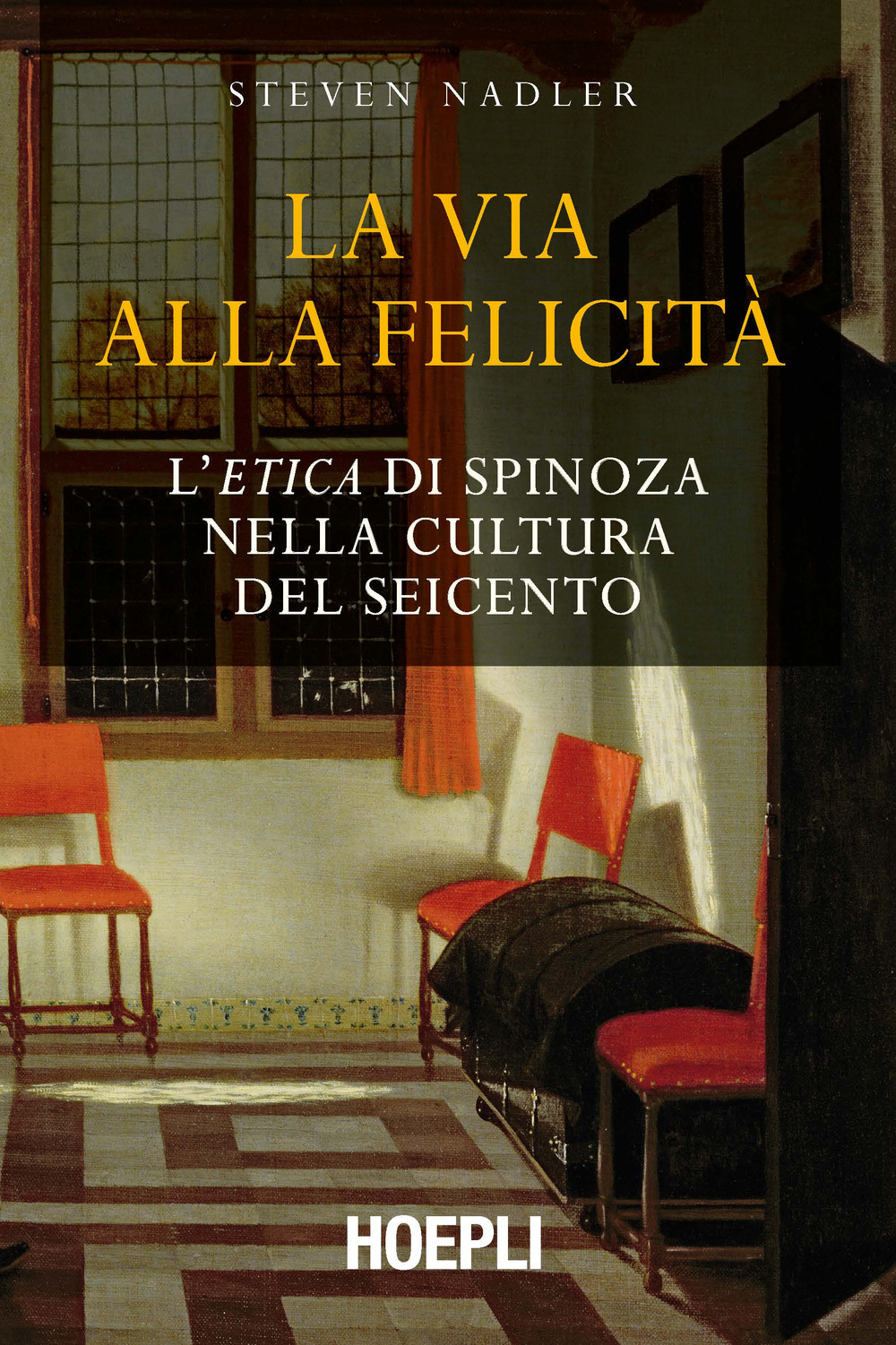 La via alla felicità. L'«Etica» di Spinoza nella cultura del Seicento