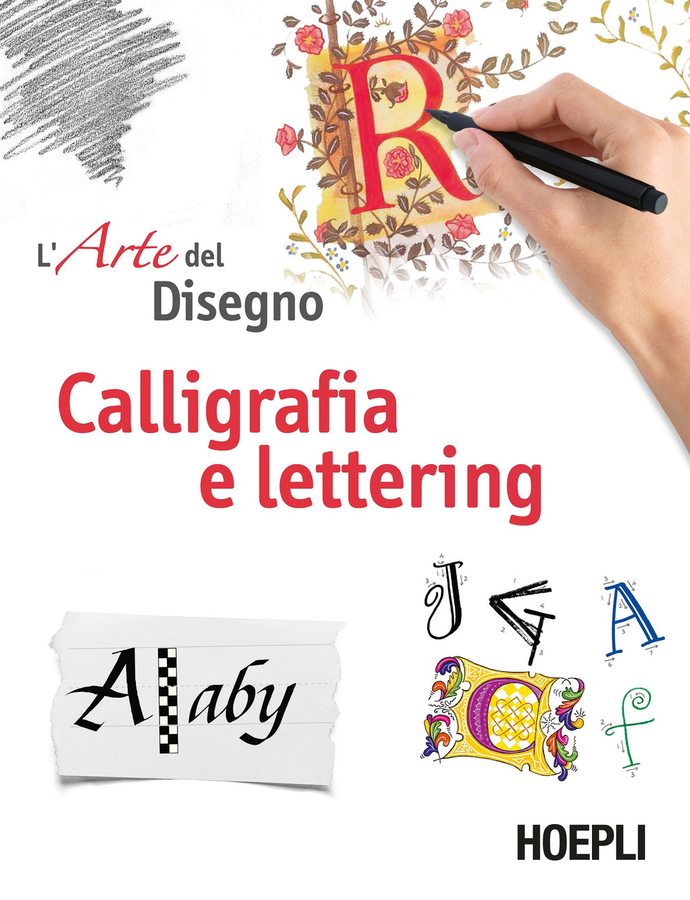 Calligrafia e lettering. L'arte del disegno