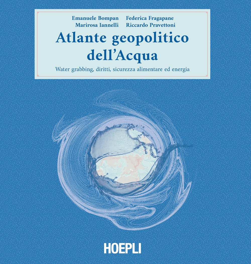 Atlante geopolitico dell'acqua. Water grabbing, diritti, sicurezza alimentare ed energia