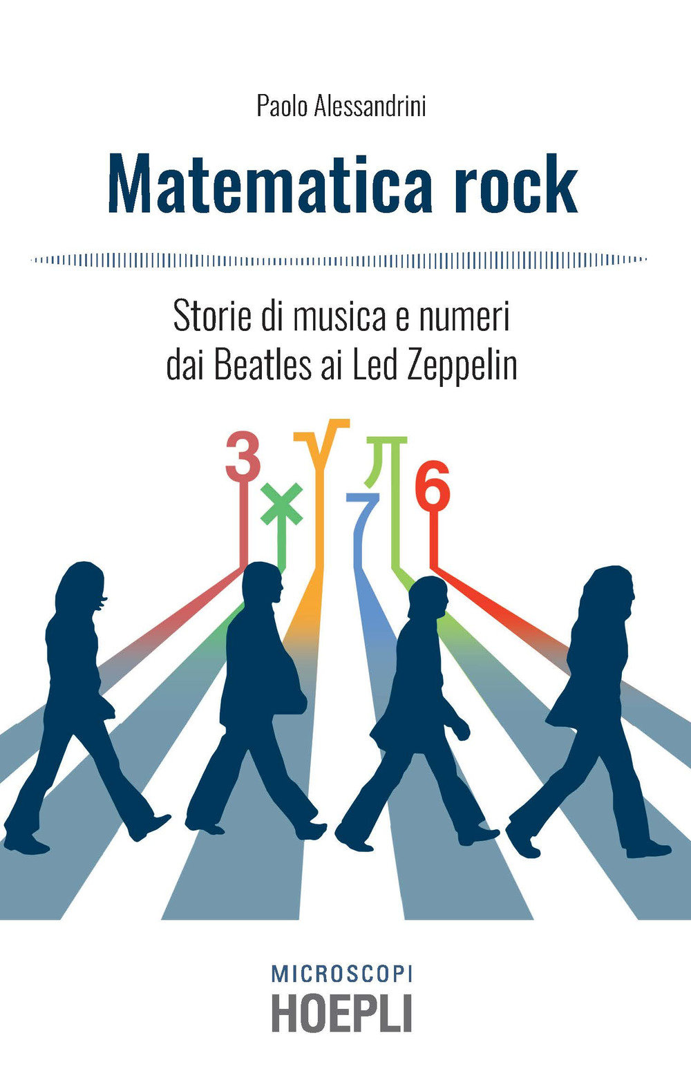 Matematica rock. Storie di musica e numeri dai Beatles ai Led Zeppelin