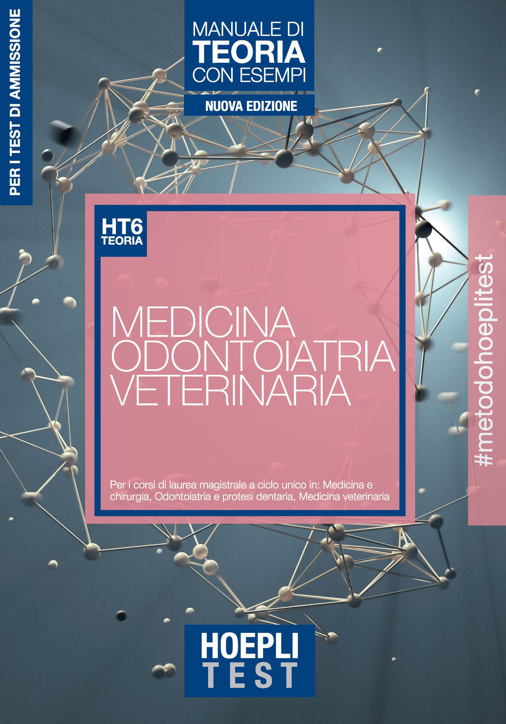 Hoepli Test. Medicina, Odontoiatria, Veterinaria. Manuale di teoria con esempi. Per i test di ammissione all'università. Nuova ediz.