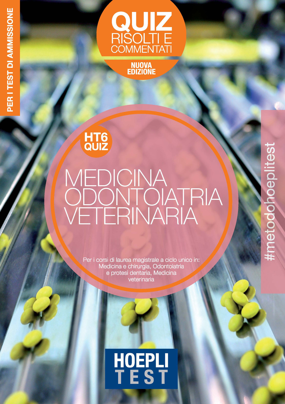 Hoepli Test. Medicina, Odontoiatria, Veterinaria. Quiz risolti e commentati. Per i test di ammissione all'università. Nuova ediz.