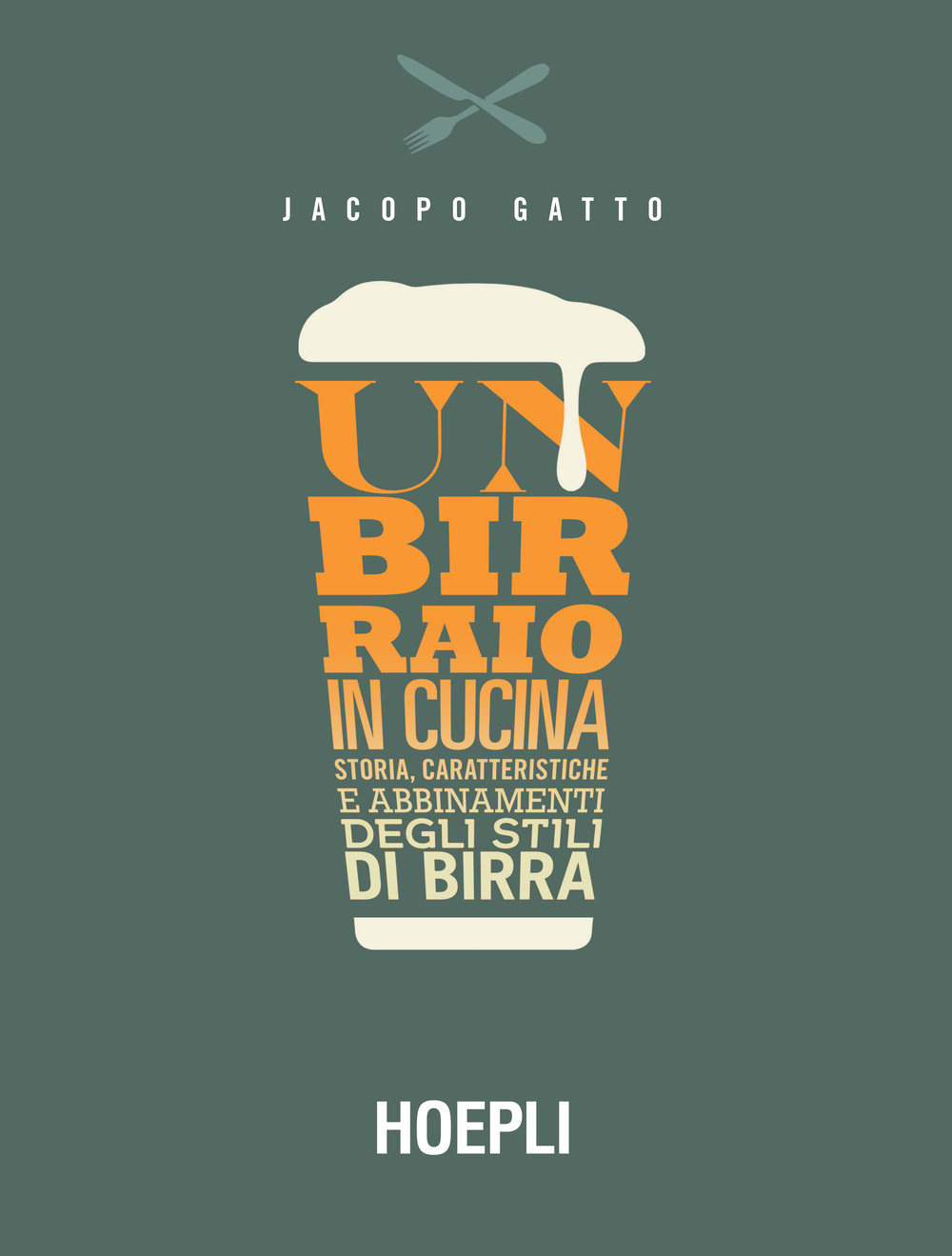 Un birraio in cucina. Storia, caratteristiche e abbinamenti degli stili di birra