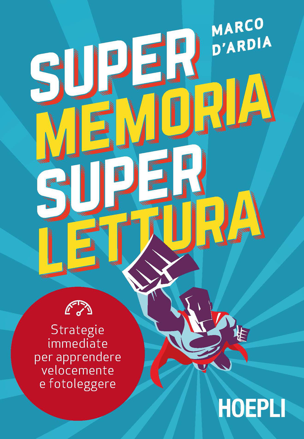 Super memoria super lettura. Strategie immediate per apprendere velocemente e fotoleggere