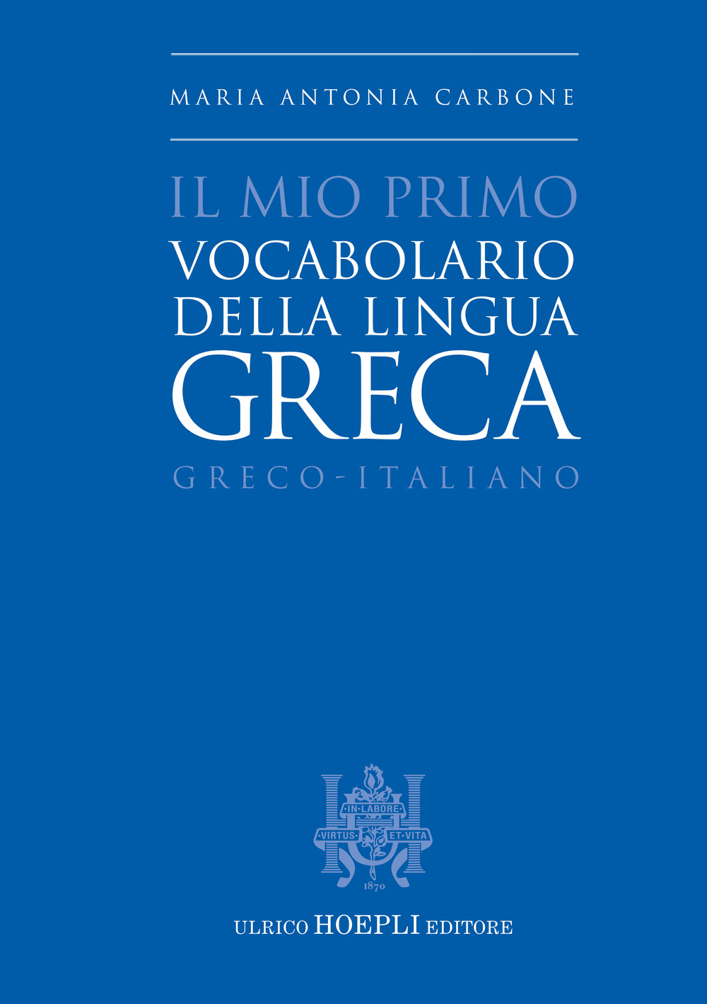 Il mio primo vocabolario della lingua greca. Greco-Italiano