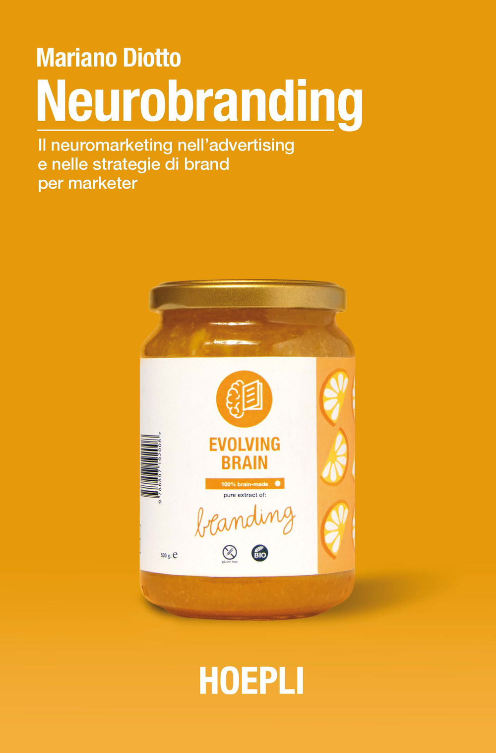 Neurobranding. Il neuromarketing nell'advertising e nelle strategie di brand per i marketer