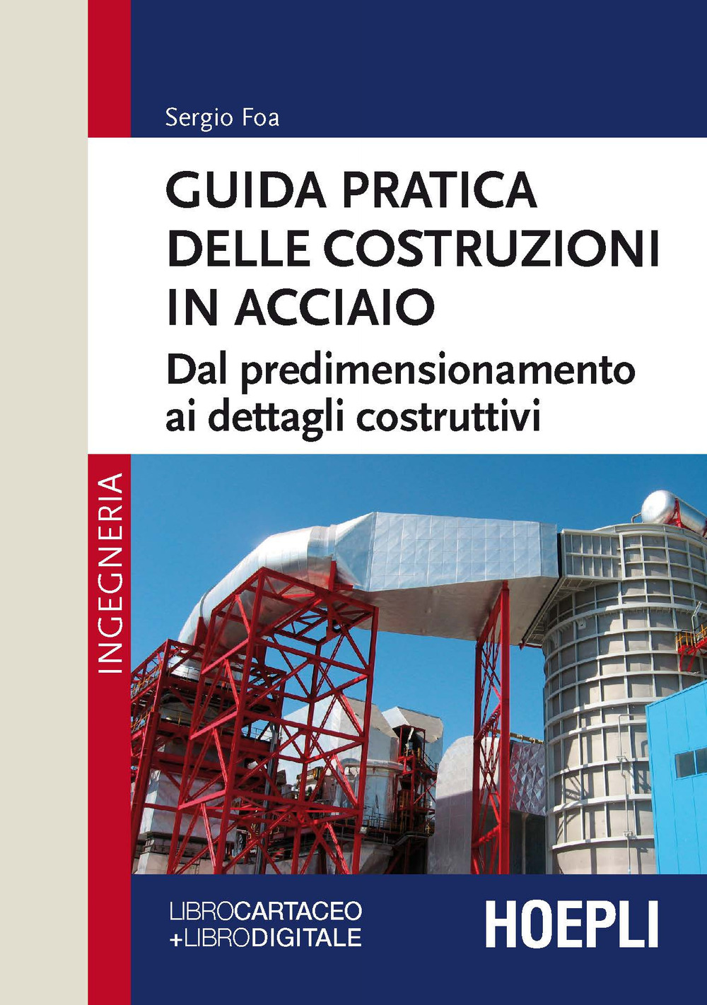 Guida pratica delle costruzioni in acciaio. Dal predimensionamento ai dettagli costruttivi