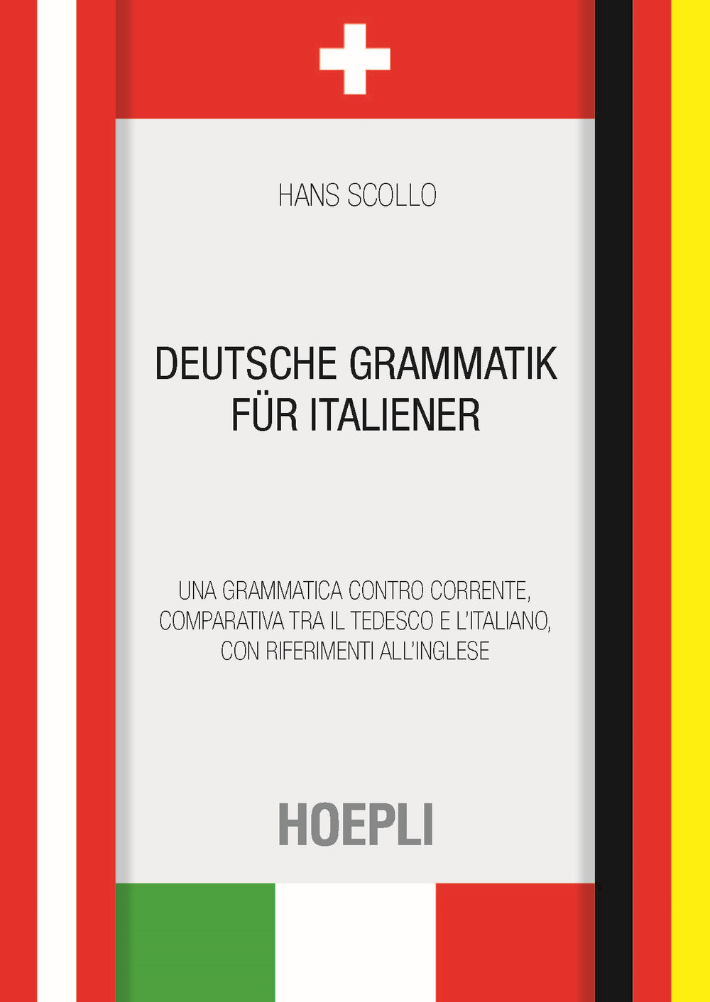 Deutsche Grammatik für italiener. Una grammatica controcorrente, comparativa tra il tedesco e l'italiano, con riferimenti all'inglese