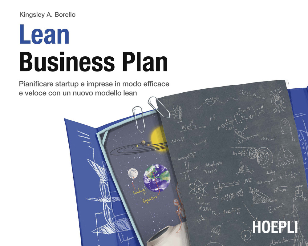 Lean Business Plan. Pianificare startup e imprese in modo efficace e veloce con un nuovo modello lean