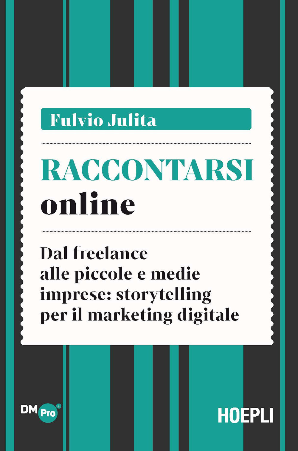 Raccontarsi online. Dal freelance alle piccole e medie imprese: storytelling per il marketing digitale