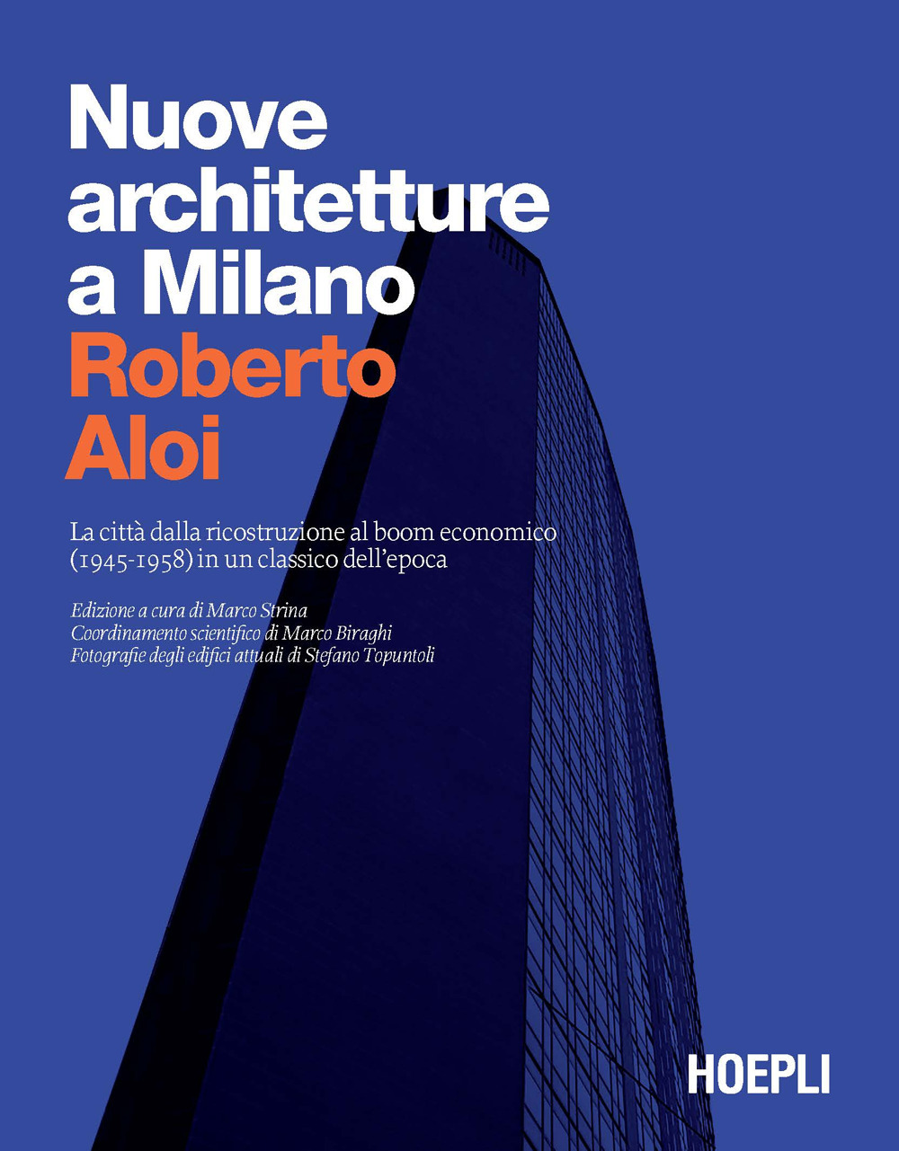 Nuove architetture a Milano. La città dalla ricostruzione al boom economico (1945- 1958) in un classico dell'epoca. Ediz. illustrata