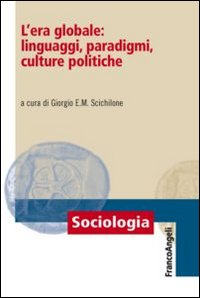 L'era globale: linguaggi, paradigmi, culture politiche
