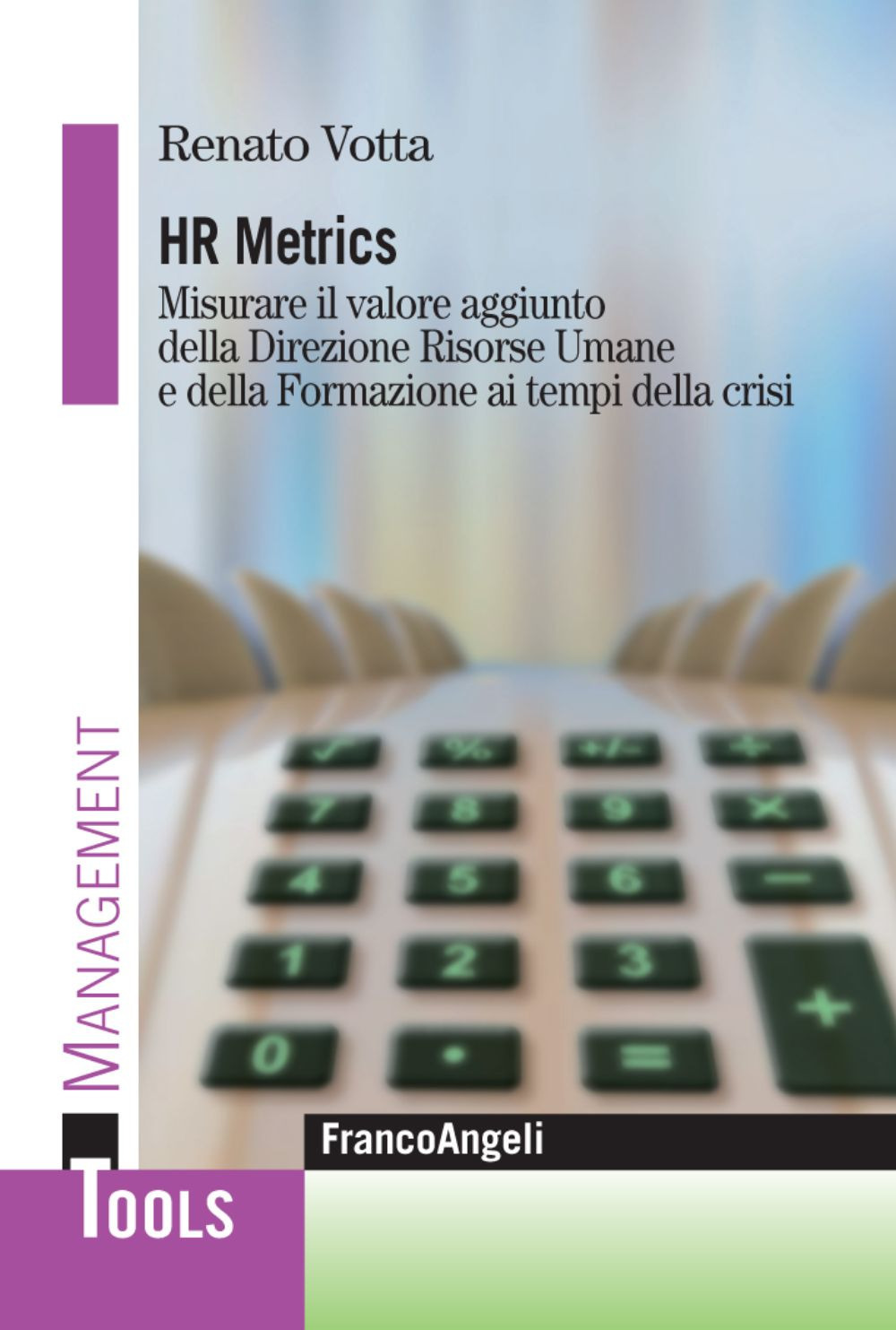 Hr metrics. Misurare il valore aggiunto della direzione risorse umane e della formazione ai tempi della crisi