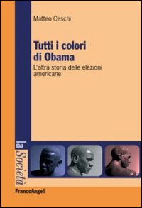 Tutti i colori di Obama. L'altra storia delle elezioni americane