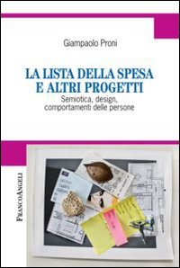 La lista della spesa e altri progetti. Semiotica, design, comportamenti delle persone