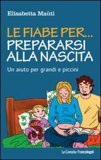 Le fiabe per... prepararsi alla nascita. Un aiuto per grandi e piccini