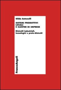 Sistemi produttivi locali e cluster di imprese. Distretti industriali, tecnologici e proto-distretti