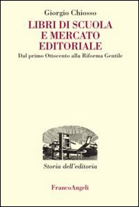 Libri di scuola e mercato editoriale. Dal primo Ottocento alla riforma Gentile