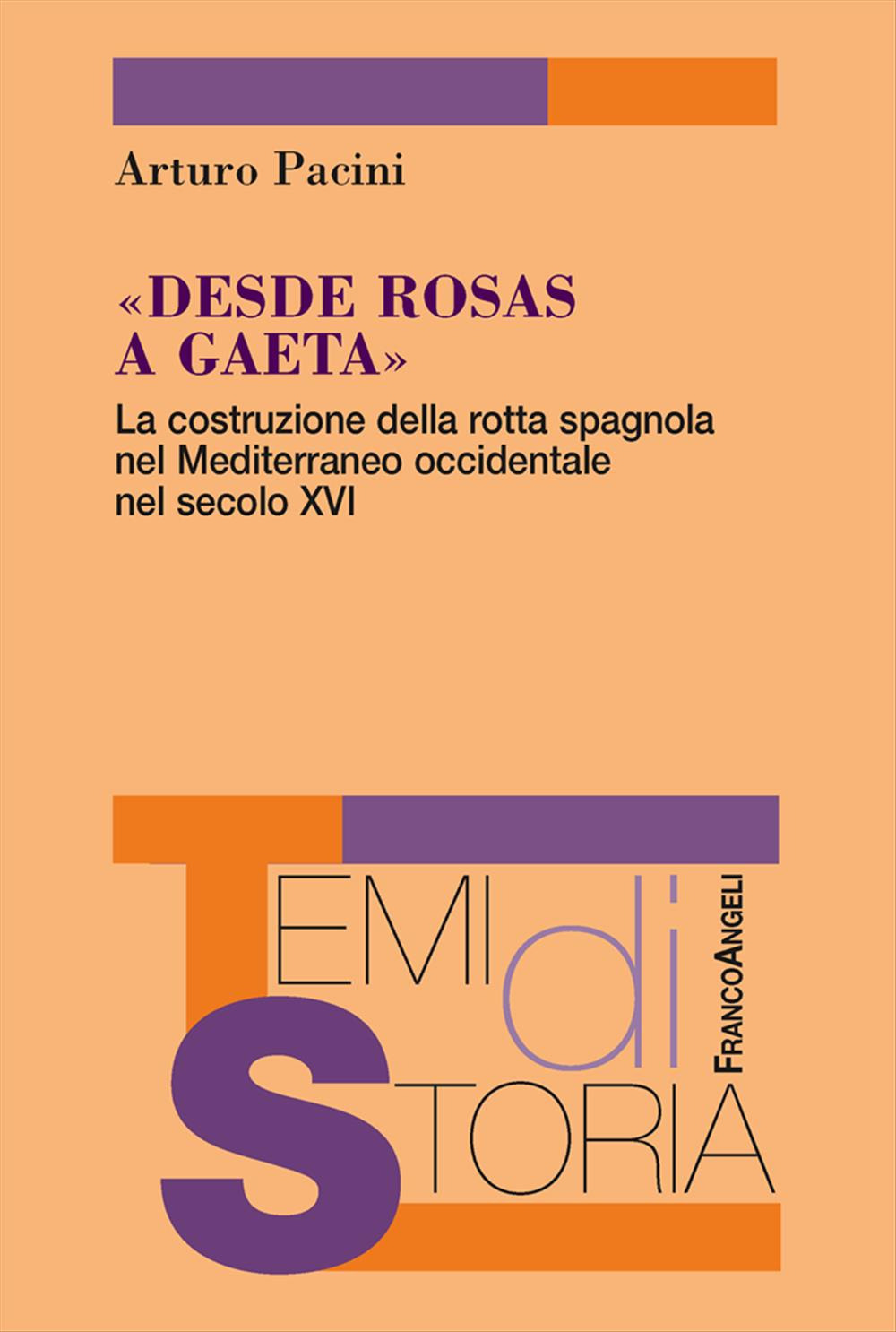 «Desde Rosas a Gaeta». La costruzione della rotta spagnola nel Mediterraneo occidentale nel secolo XVI