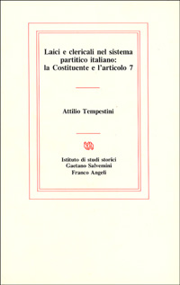 Laici e clericali nel sistema partitico italiano. La Costituente e l'articolo 7