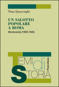 Un salotto popolare a Roma. Monteverde (1909-1945)