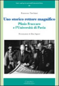 Uno storico rettore magnifico. Plinio Fraccaro e l'Università di Pavia