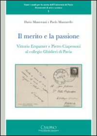 Il merito e la passione. Vittorio Erspamer e Pietro Ciapessoni al collegio Ghisleri di Pavia