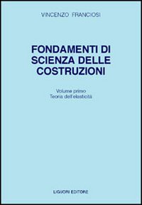 Fondamenti di scienza delle costruzioni. Vol. 1