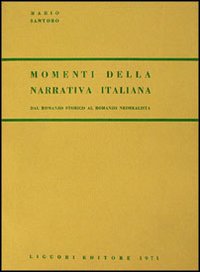 Momenti della narrativa italiana. Dal romanzo storico al romanzo «Neorealista»