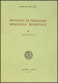 Manuale di filologia spagnola medievale. Vol. 3: Antologia
