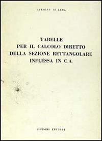 Tabelle per il calcolo diretto della sezione rettangolare inflessa in C. A.