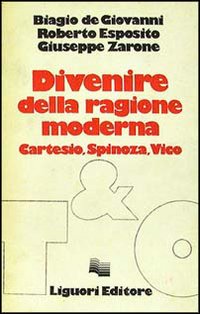 Divenire della ragione moderna. Cartesio, Spinoza, Vico