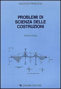 Problemi di scienza delle costruzioni. Vol. 3