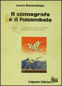 Il sismografo e il funambolo. Modelli di conoscenza e idea del politico in Thomas Mann e Robert Musil